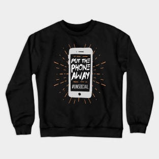 Put the Phone Away - #unsocial Crewneck Sweatshirt